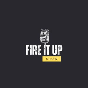 Fire It Up Show
