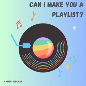 Can I Make You a Playlist?