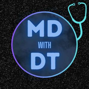 M.D. with DT