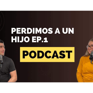 MAORPLA  Podcast - Perdimos a un Hijo | Josue y Esbeidy