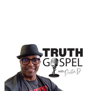 Truth Gospel with Pastor D!