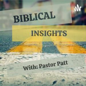 Biblical Insights with Pastor Patt