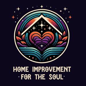 Home Improvement for the Soul