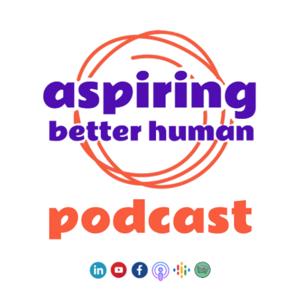 Aspiring Better Human🎙️Podcast