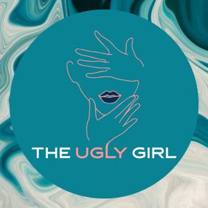 The Ugly Girl Podcast