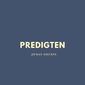 Predigten Jonas Goebel