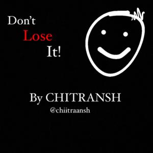 Don’t lose it! By chitransh