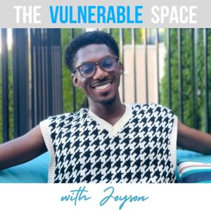 The Vulnerable Space with Joyson
