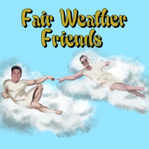Fair Weather Friends