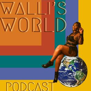 Walli’s World Podcast