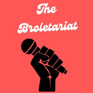 The Broletariat