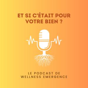 Et si c'était pour votre bien ? podcast