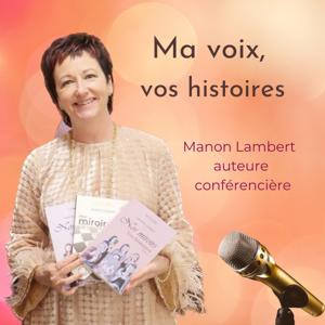 Ma voix, nos histoires par Manon Lambert