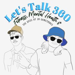 We Talk 360 Podcast: Fitness, Mental Health, & the Lives of 20-Somethings