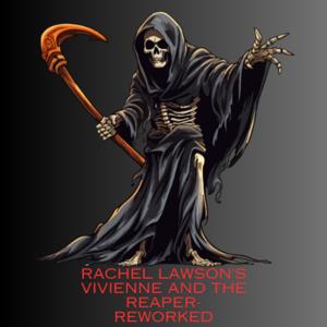 Rachel Lawson's Vivienne and the Reaper- Reworked podcast