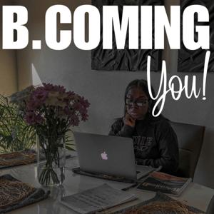 B.Coming You Podcast