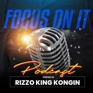 Focus on it Podcast with Rizzo