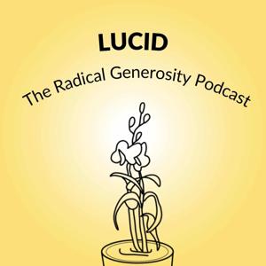 Lucid: The Radical Generosity Podcast