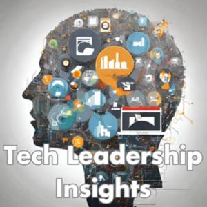 Tech Leadership Insights