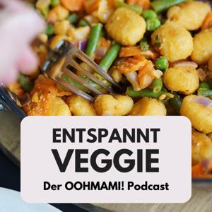 Entspannt Veggie - Der OOHMAMI! Podcast