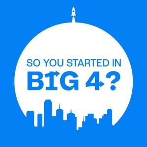 So You Started In Big 4