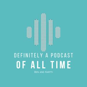 Definitely a podcast of all time