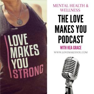The Love Makes You Podcast