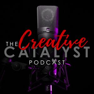 The Creative Catalyst Podcast
