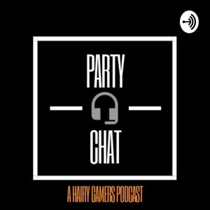 Party Chat - A Hairy Gamers Podcast