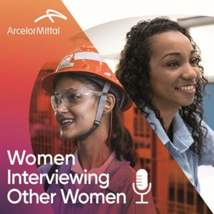 ArcelorMittal - Women Interviewing Other Women