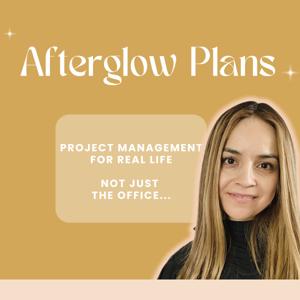 Afterglow Plans | Project Management for Real Life
