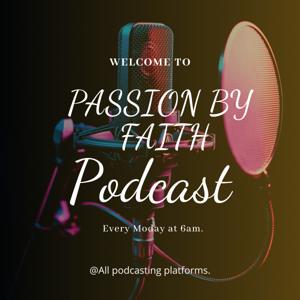 PASSION BY FAITH PODCAST
