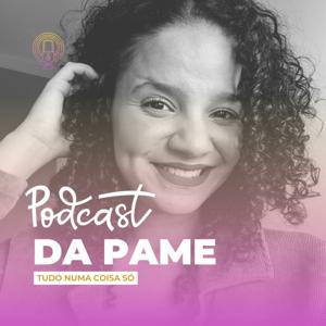 Podcast da Pame