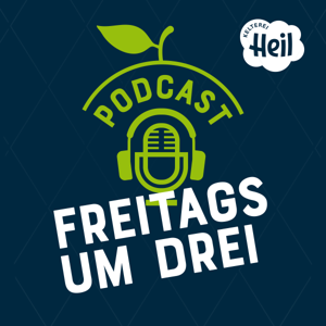 Freitags um drei - Der Podcast der Kelterei Heil
