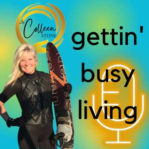 Gettin' Busy Living with Colleen Stone