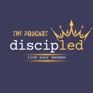 Discipled Podcast