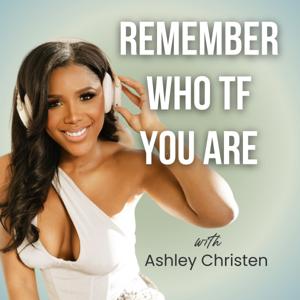 Remember Who TF You Are