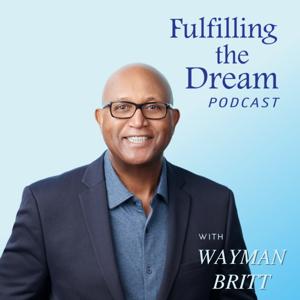 Fulfilling The Dream with Wayman Britt
