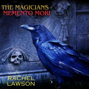 Rachel Lawson's The Magicians- Memento Mori podcast