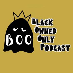 Black Owned Only Podcast