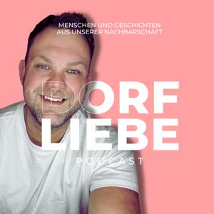 Dorfliebe - Menschen und Geschichten aus unserer Nachbarschaft