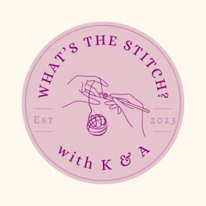 What's the Stitch? with Kat and Arianne