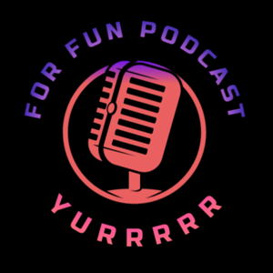For Fun Podcast