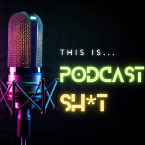 This is Podcast Sh*t