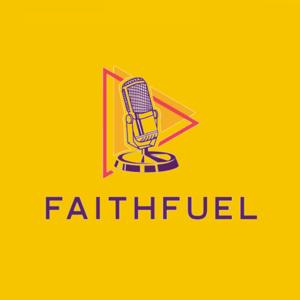 The FaithFuel Podcast