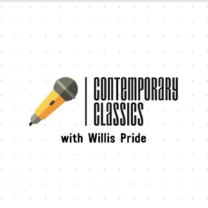 Contemporary Classics with Willis Pride Podcast