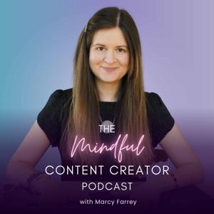 The Mindful Content Creator Podcast