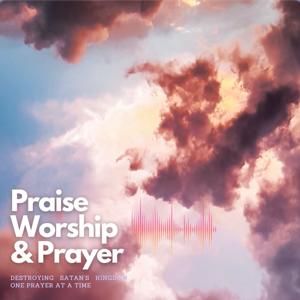 Praise Worship & Prayer