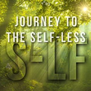 Journey to the Selfless Self