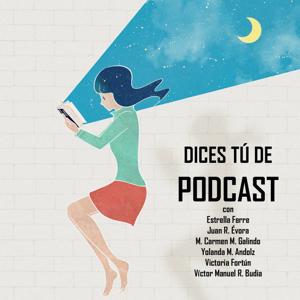 DICES TÚ DE PODCAST